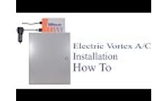 Vortec Electric Vortex AC Installation - Video