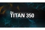 Introducing the Titan 350 - Video