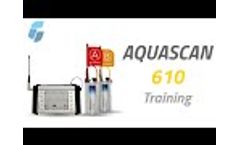 Aquascan 610 Training - Video