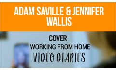 COVER Working From Home Diaries #1: Adam Saville & Jennifer Wallis - Video