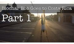 Biochar Bob Goes to Costa Rica Part 1 - How Biochar is Making a Social Impact in Central America - Video
