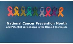 National Cancer Prevention Month and Potential Carcinogens in the Home and Workplace Discussed in New Online Video