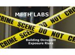 Clandestine Meth Labs and Building Occupant Exposure Risks Discussed in New Online Video