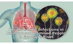 Invasive Mold Infections in Immunocompromised People and Potential Exposure Risks Discussed in New Online Video
