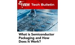 VIEW Tech Bulletin - What is Semiconductor Packaging and How Does It Work?