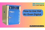 How to Use Hot Air Oven Digital - Effective Lab India - Video
