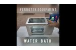 Demo Installation of Ferrotek Water Bath - Video
