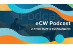 eCW Podcast: A Fresh Start to eClinicalWorks - Video