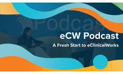 eCW Podcast: A Fresh Start to eClinicalWorks - Video