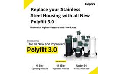 Gopani Product Systems - Model New Polyfilt 3.0 - Polyfilt 3.0 Now Offers Higher Pressure and Flow Rates