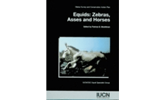 Equids: Zebras Asses an Horses: Status Survey and Conservation Action Plan