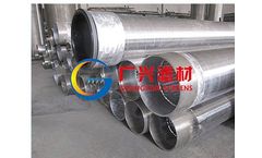 Guangxing - Wedge Wire Well Screen