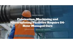 Fabrication, Machining and Electroplating Facilities Require 24-Hour Managed Care