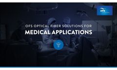 OFS Optical Fiber Solutions for Medical Devices - Video