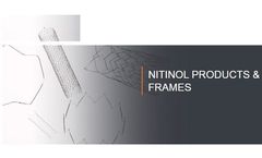Confluent Medical - Nitinol Products & Frames