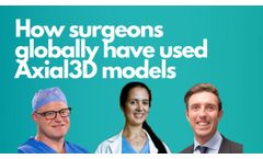How surgeons globally have used Axial3D models - Video