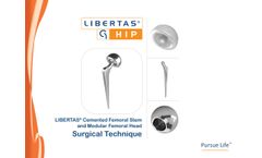 Libertas - Cemented Uncemented Femoral Stem and Modular Femoral Head Surgical Technique - Brochure
