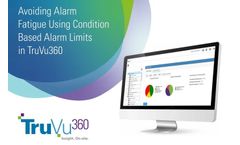 Avoiding Alarm Fatigue Using Condition Based Alarm Limits in TruVu360
