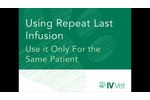 Using Repeart Last Insfusion - Video