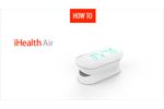 How to unpack and first use the pulse oxymeter iHealth Air - Video