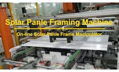 Auto Loading Aluminum frame Manipulator, solar panel making machines, solar module frame Manipulator - Video