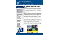 The Dynatec Difference  ACID/METAL RECOVERY SYSTEMS Widely Used Acid is used in a variety of industries from mining to silicon wafer etching an