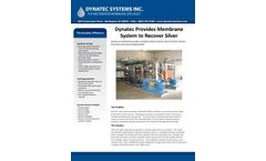 The Dynatec Difference Dynatec Provides Membrane System to Recover Silver Dynatec was selected to provide a complete system to recover silver in