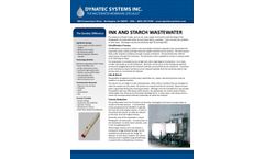 The Dynatec Difference  INK AND STARCH WASTEWATER The presence of heavy metals, such as zinc, lead, copper and chrome make discharge of the