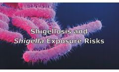 Shigellosis and Shigella Exposure Risks Discussed in New Online Video