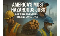 America’s Most Hazardous Jobs & How Industrial Hygiene Saves Lives Discussed in New Video