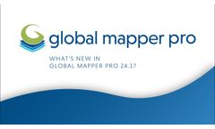 Top new features of Global Mapper Pro v24.1  - Video