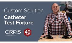 Catheter Test Fixture - Custom Solution - Cirris TAG - Video