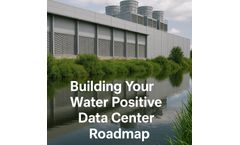 Building Your Water Positive Data Center Roadmap: A Step-by-Step Implementation Guide