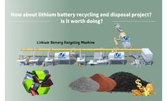 How about lithium battery recycling and disposal project? Is it worth doing?