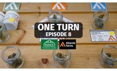 One Turn Episode 8 The harvested product will be brought to Atlantic Farms manufacturing facility. - Video