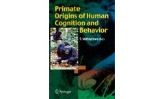 Primate Origins of Human Cognition and Behavior