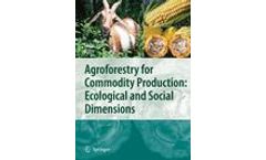 Agroforestry for Commodity Production: Ecological and Social Dimensions