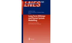 Long Term Hillslope and Fluvial System Modelling