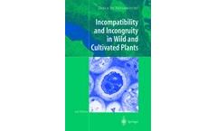 Incompatibility and Incongruity in Wild and Cultivated Plants