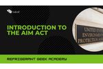 Intro to the AIM Act - Refrigerant Geek Academy - Video