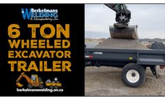 6 Ton Wheeled Excavator Trailer | Berkelmans Welding and Custom Manufacturing Inc. - Video