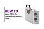 How to Use a TC-20 for Conditioning Sorbent Tubes - Video