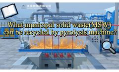 What municipal solid waste MSW can be recycled by pyrolysis plant ?