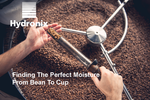 Finding the perfect moisture from bean to cup
