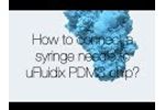 How to connect a syringe needle to uFluidix PDMS chip? - Video